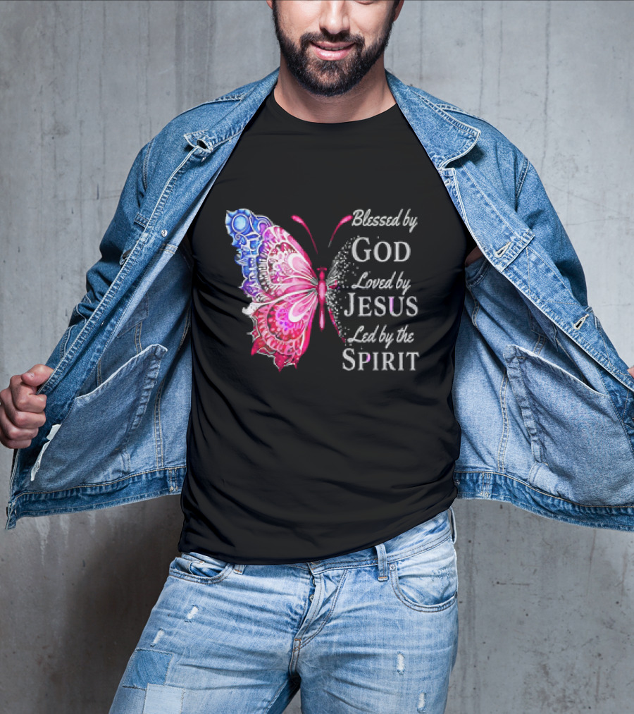 Blessed By God Loved By Jesus Led By The Spirit Butterfly T-Shirt