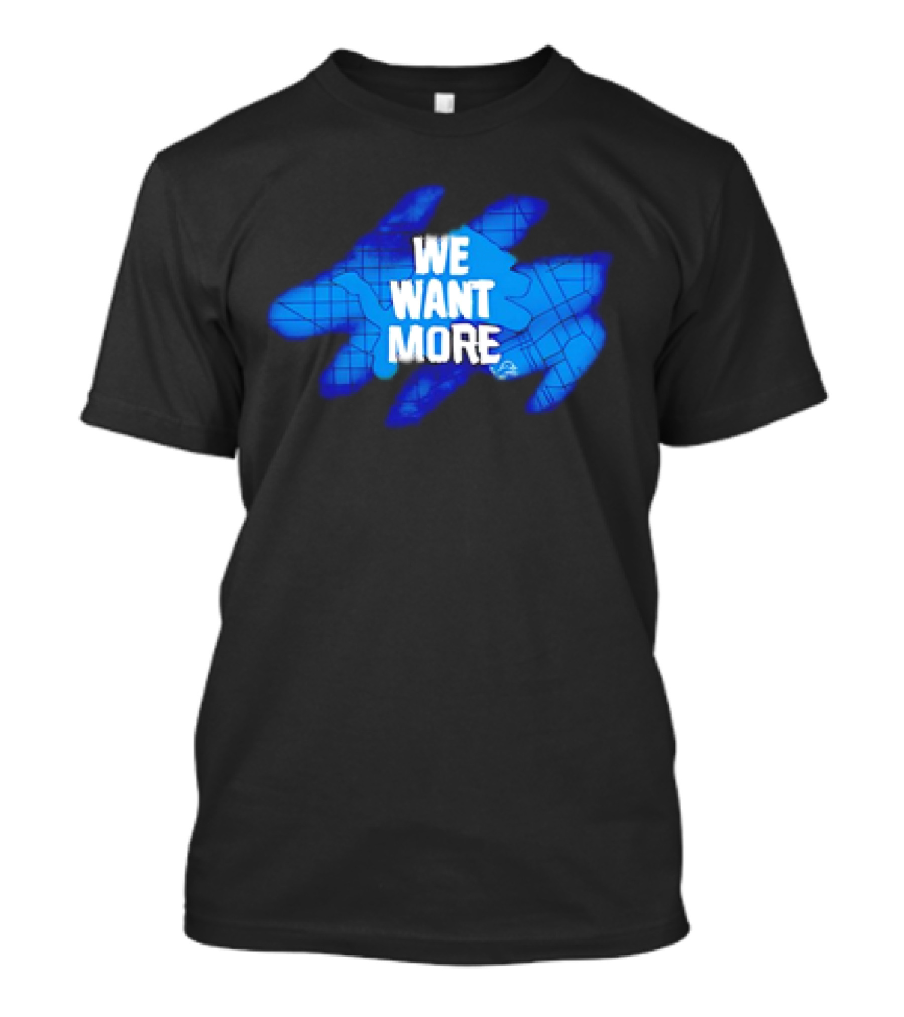 Detroit Lions We Want More Blue Roaring Spirit T-Shirt