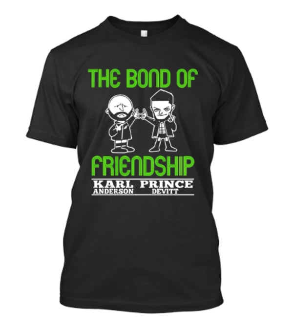 The Bond Of Friendship Karl Anderson Prince Devitt T-Shirt