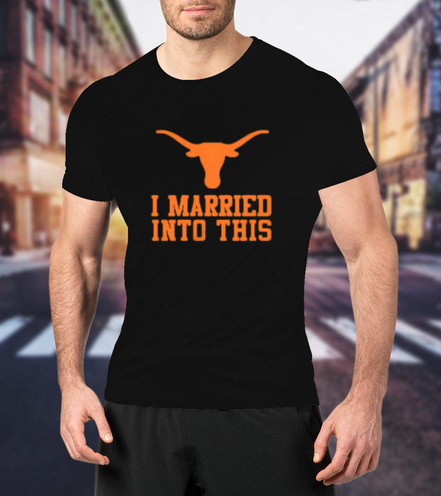 Texas Longhorns I Married Into This Longhorn T-Shirt