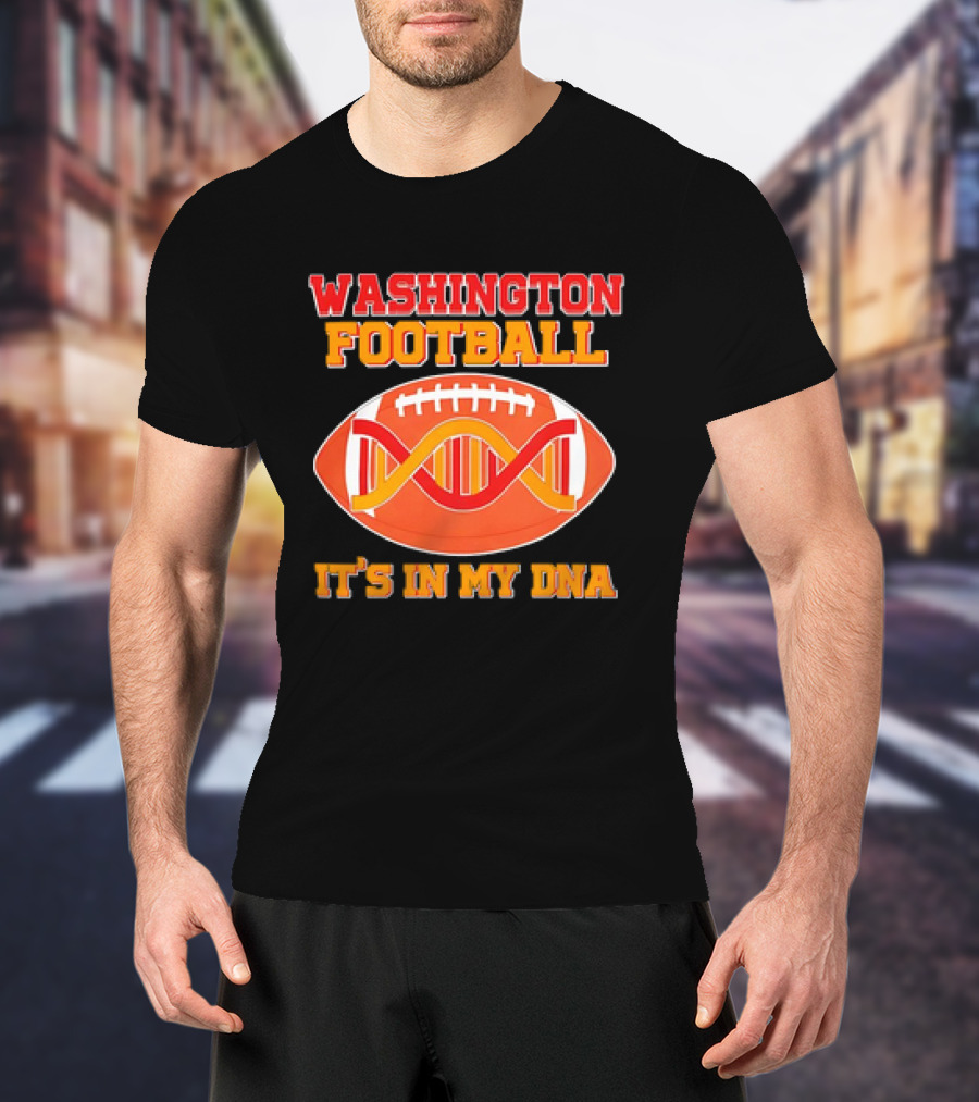 Washington Football It's In My DNA With Football And DNA Helix T-Shirt