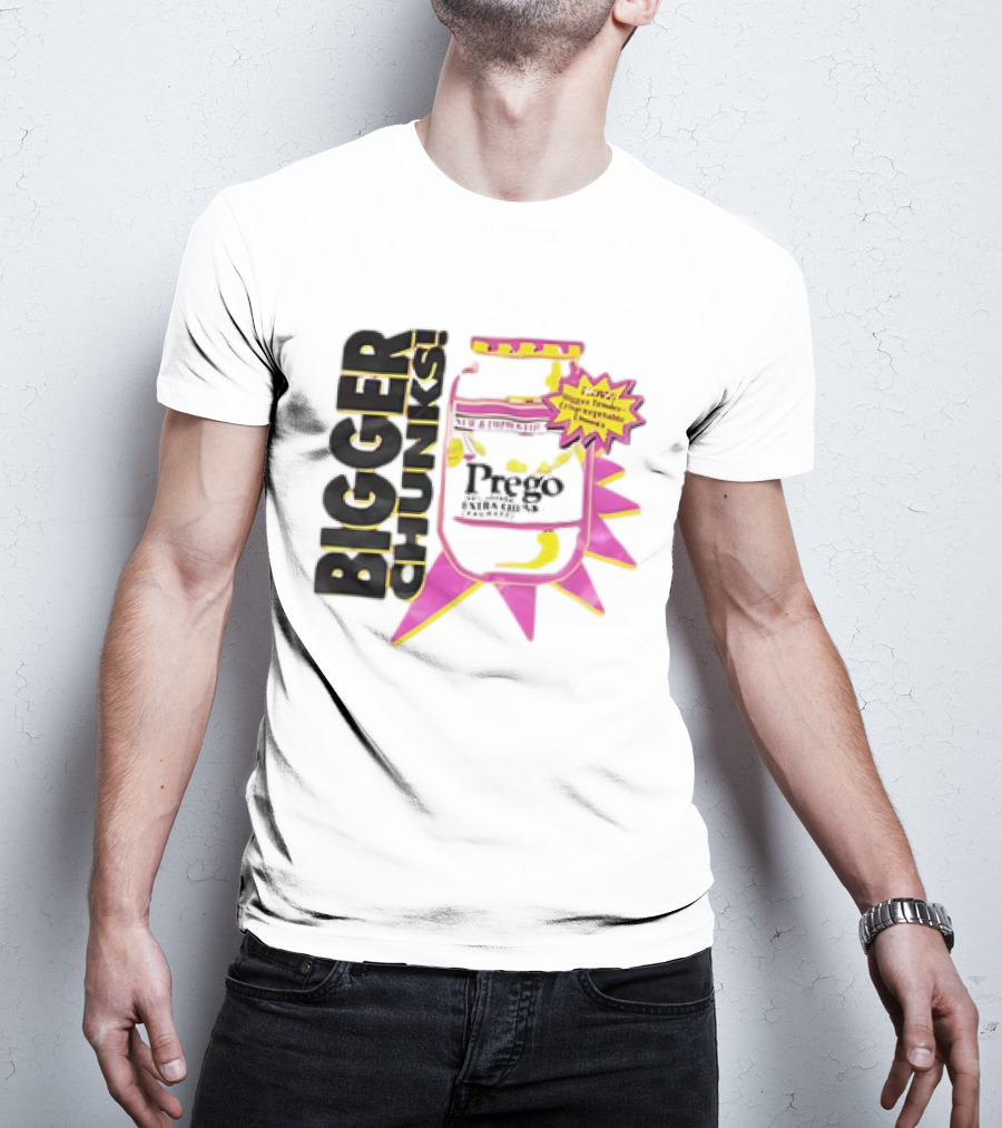 Bigger Chunks Prego New Chunkier Recipe T-Shirt