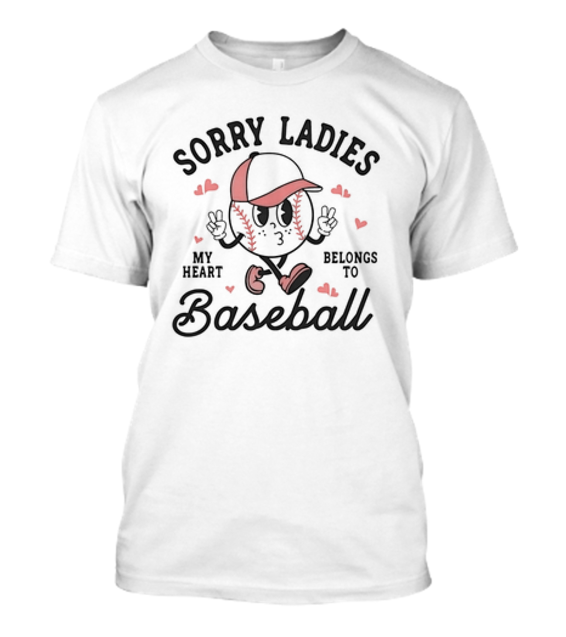 Sorry Ladies My Heart Belongs To Baseball With Cartoon Baseball Character And Hearts T-Shirt