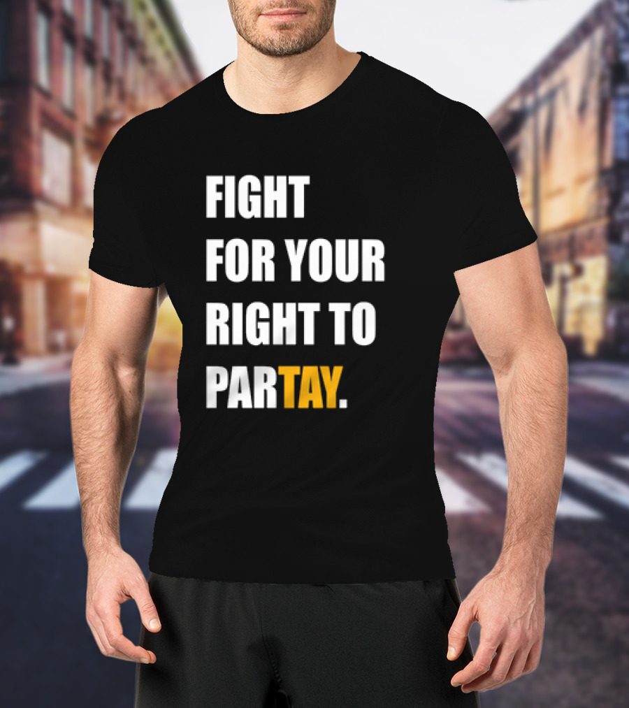 Fight For Your Right To Partay T-Shirt
