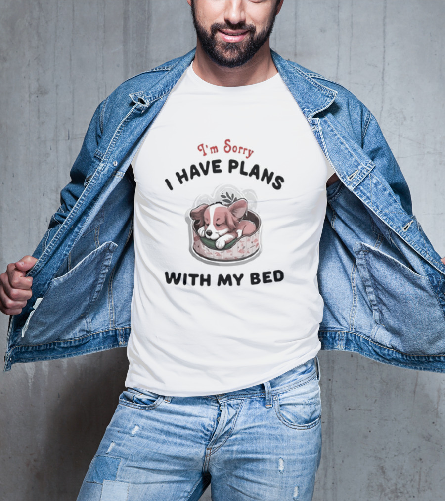 I'm Sorry I Have Plans With My Bed Cute Sleeping Dog T-Shirt