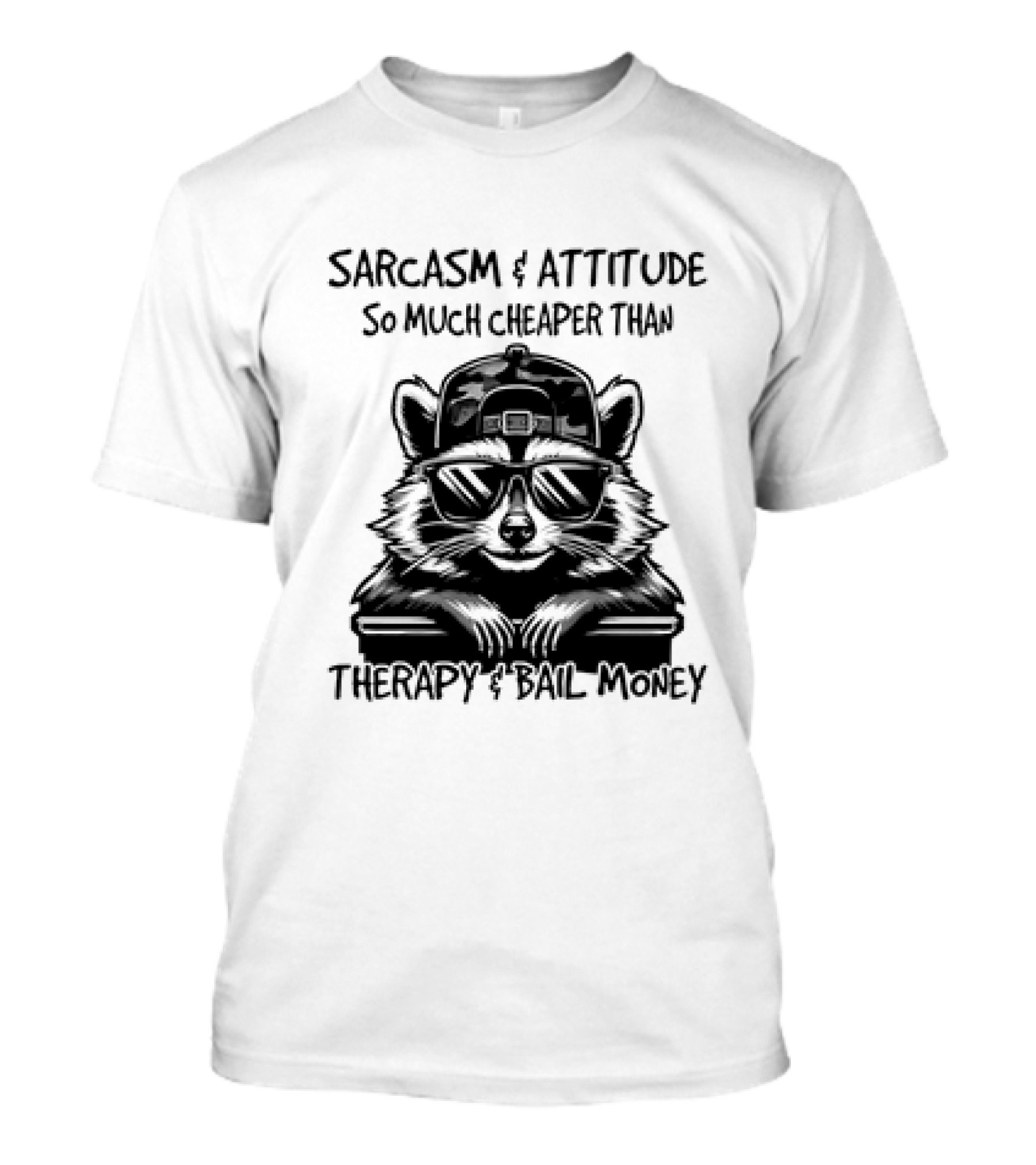 Raccoon Sarcasm and Attitude So Much Cheape...T-Shirt 