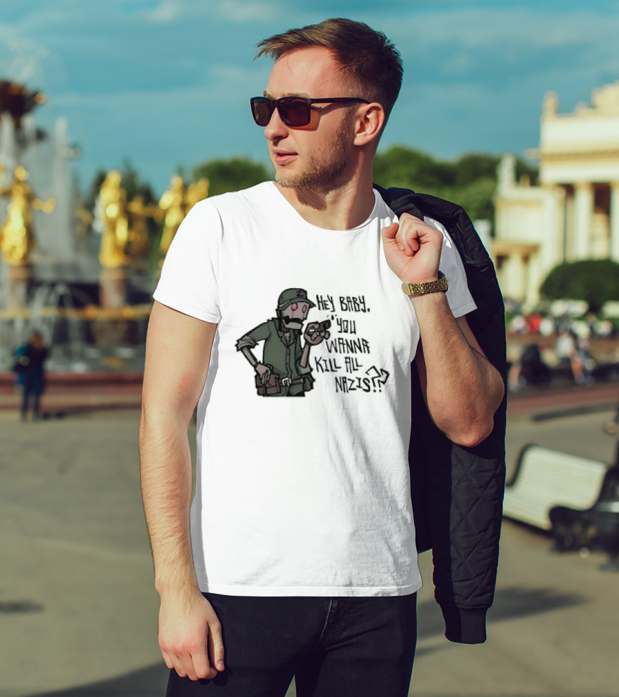 Hey Baby You Wanna Kill All Nazis Soldier Character With Gun T-Shirt