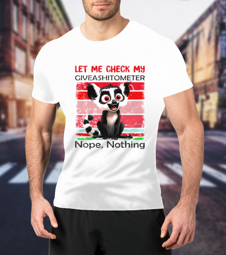 Lemur Catta Let Me Check My Giveashitometer Nope Nothing T-Shirt