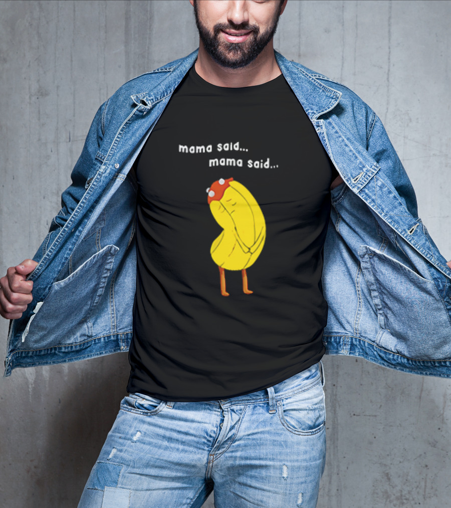 Mama Said. Mama Said. Banana Character With Red Hat T-Shirt