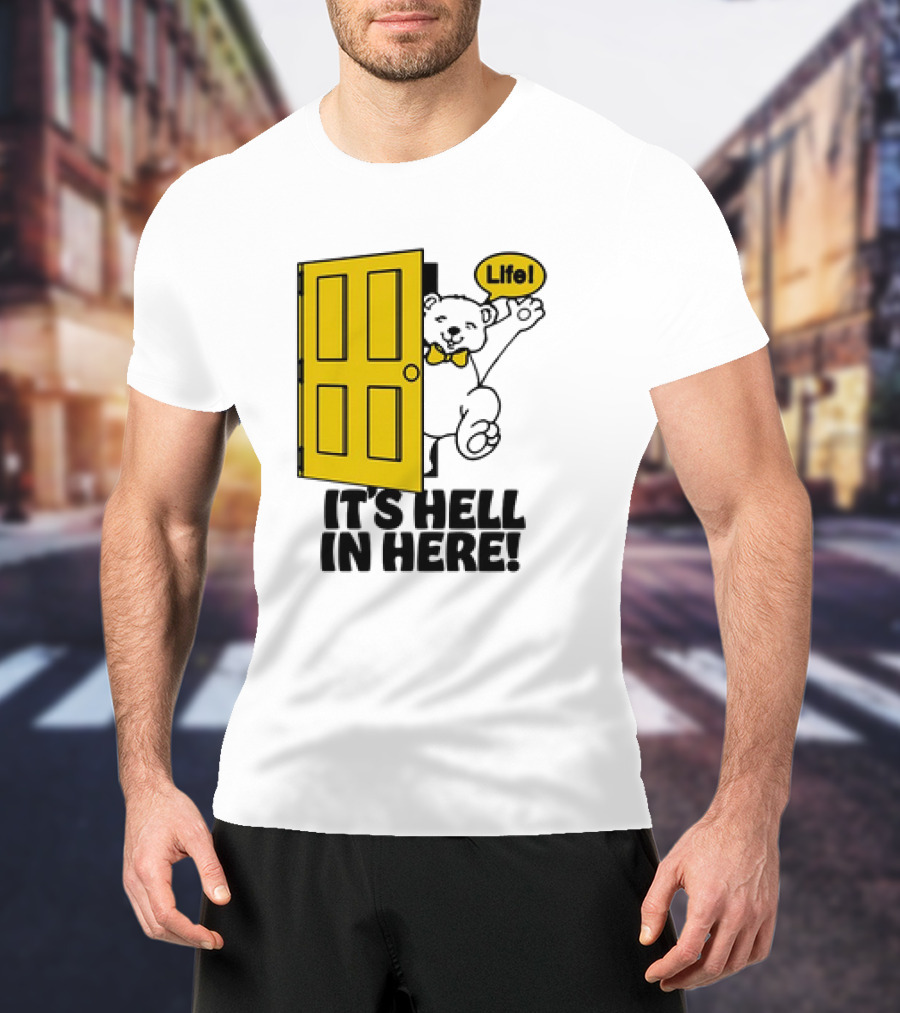 Life Bear Behind Yellow Door It's Hell In Here T-Shirt
