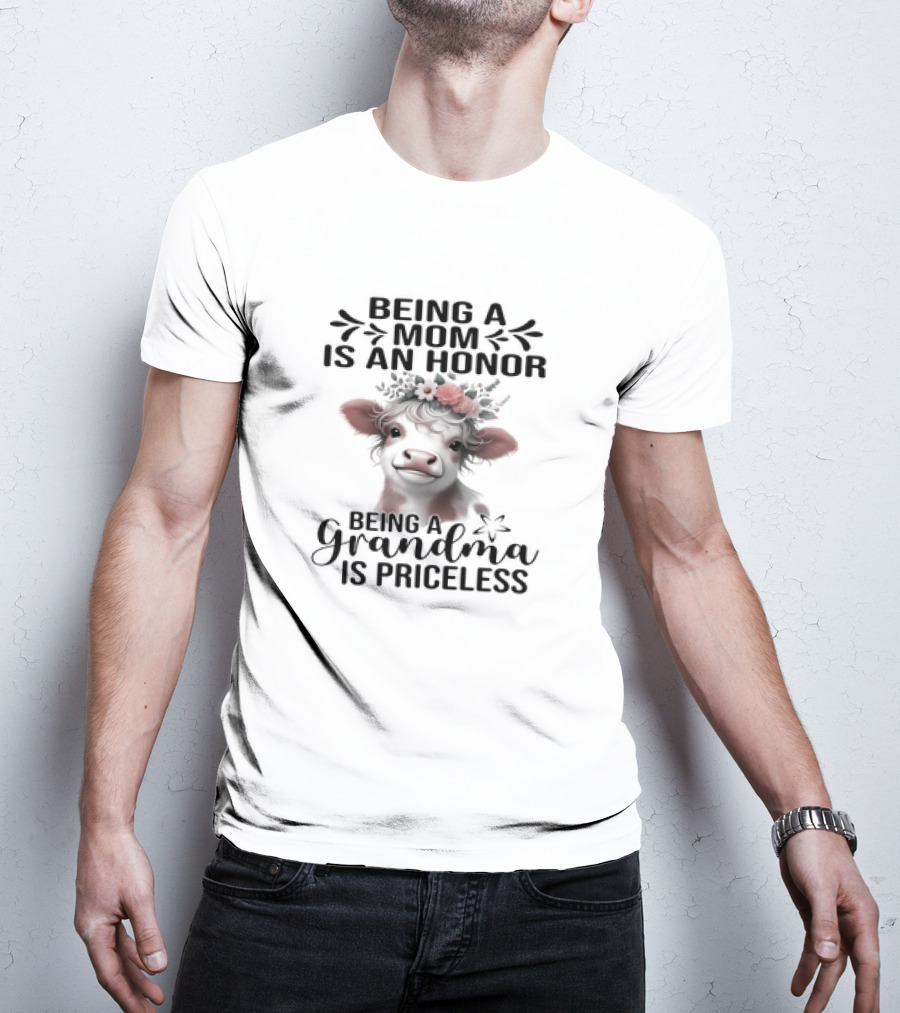 Being A Mom Is An Honor Cow Being A Grandma Is Priceless T-Shirt