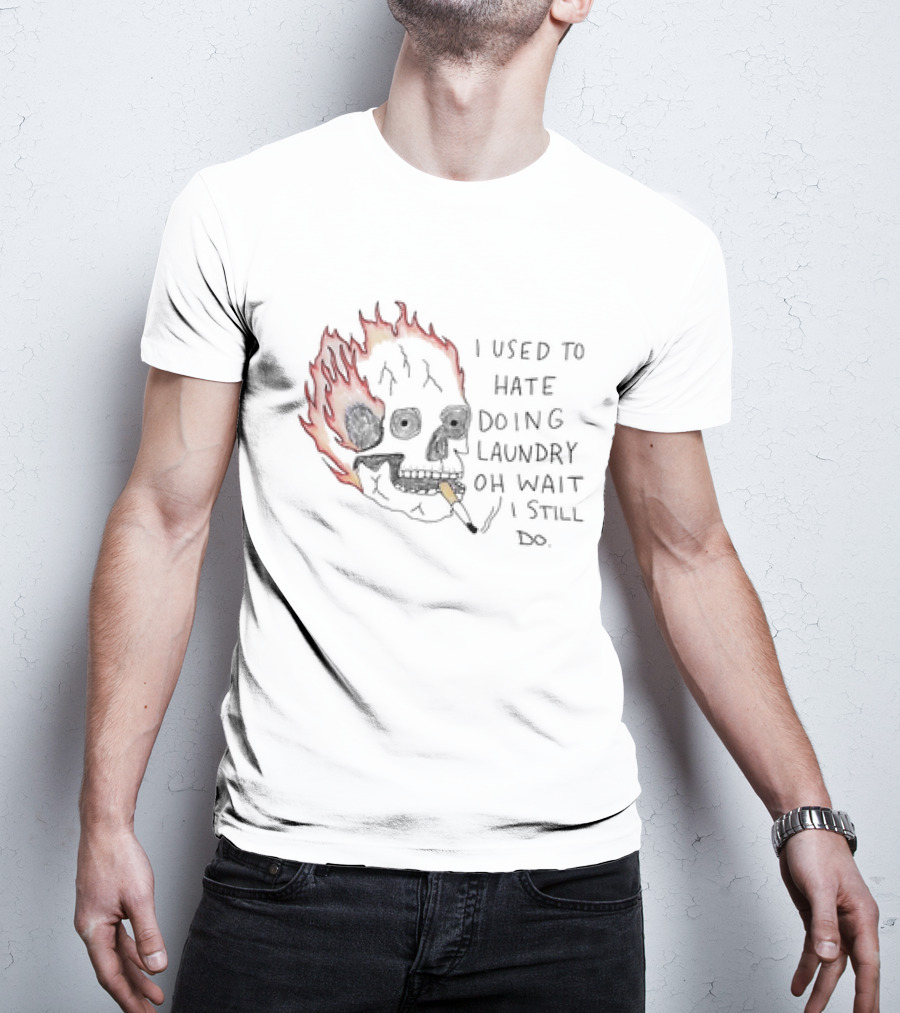 Skull Smoking I Used To Hate Doing Laundry Oh Wait I Still Do T-Shirt