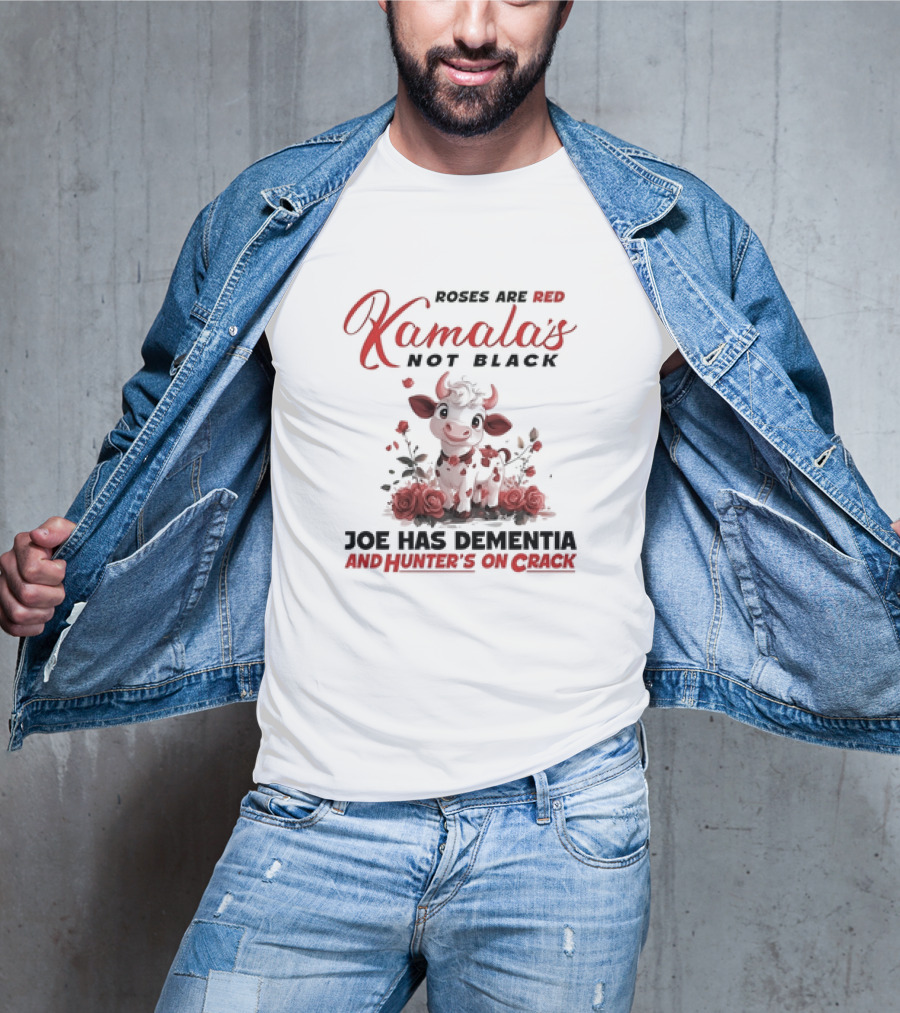 Roses Are Red Kamala's Not Black Joe Has Dementia Hunter's On Crack Cow With Roses T-Shirt