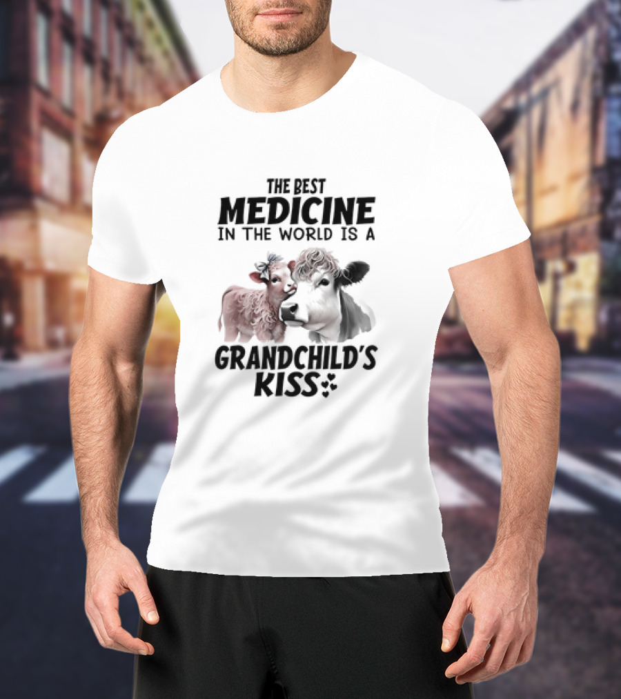The Best Medicine In The World Is A Grandchild’s Kiss With A Cow And Calf T-Shirt