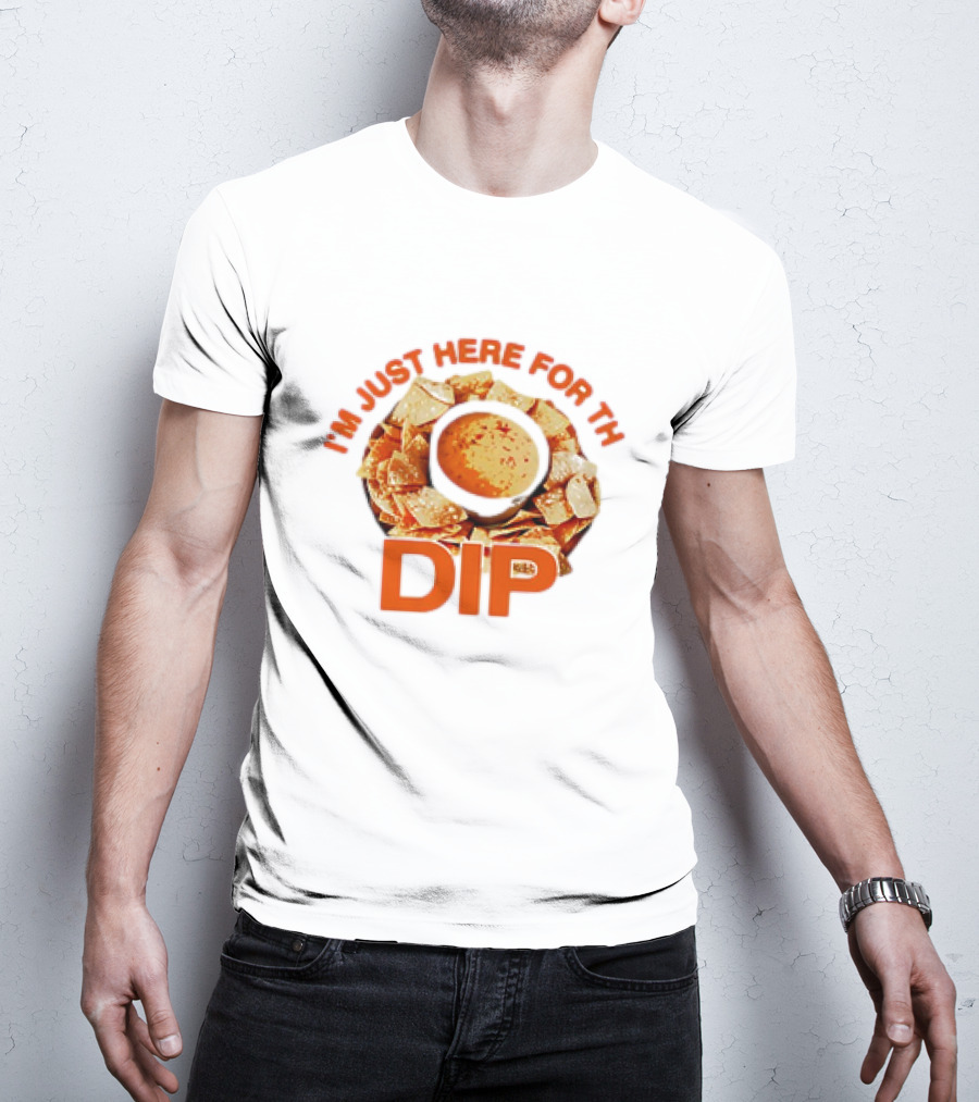 Chips And Dip Enthusiast Statement With I'm Just Here For The Dip Message T-Shirt