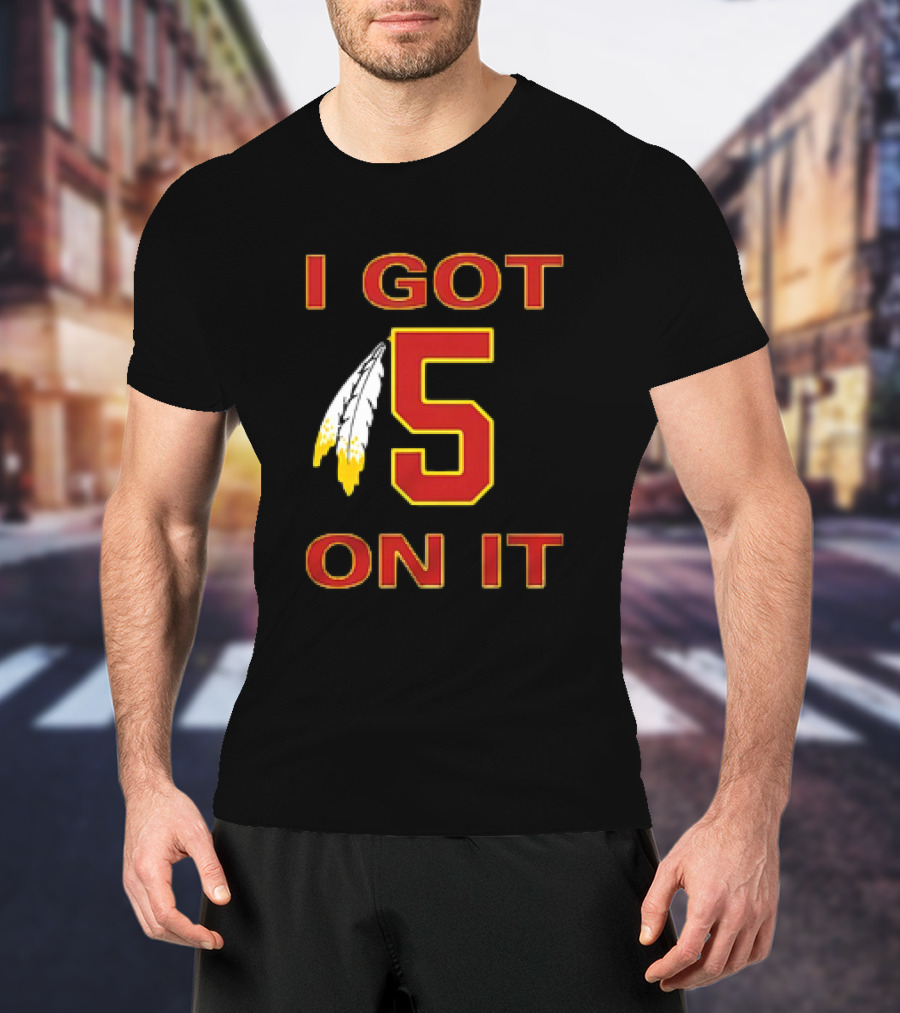 I Got 5 On It Washington Commanders Jayden Daniels T-Shirt