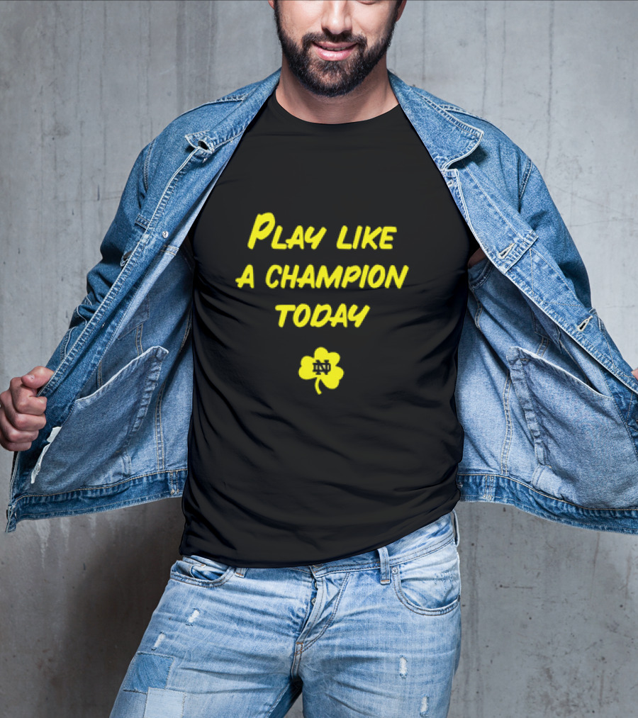 Play Like A Champion Today Notre Dame Football ND Shamrock T-Shirt