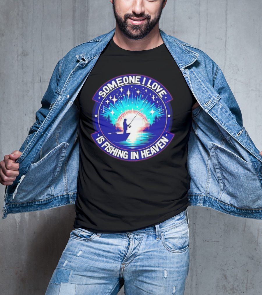 Someone I Love Is Fishing In Heaven With Silhouette And Starry Night Sky T-Shirt