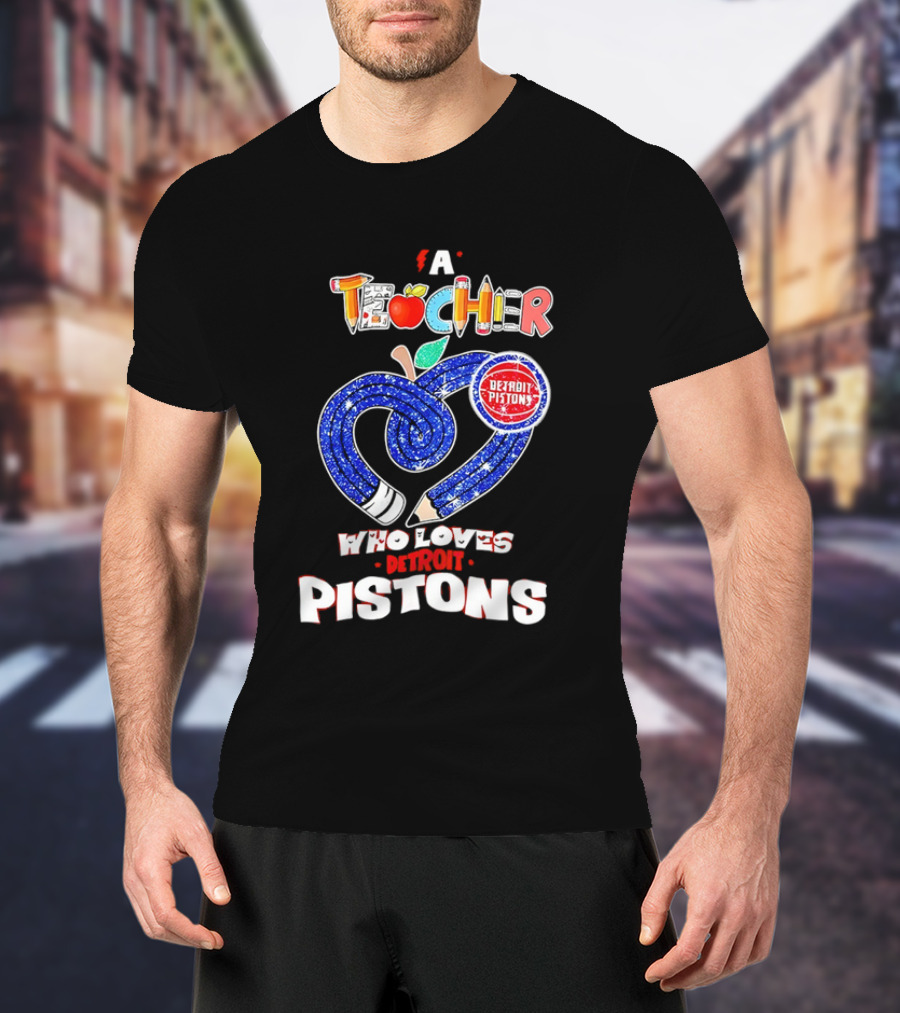 A Teacher Who Loves Detroit Pistons T-Shirt