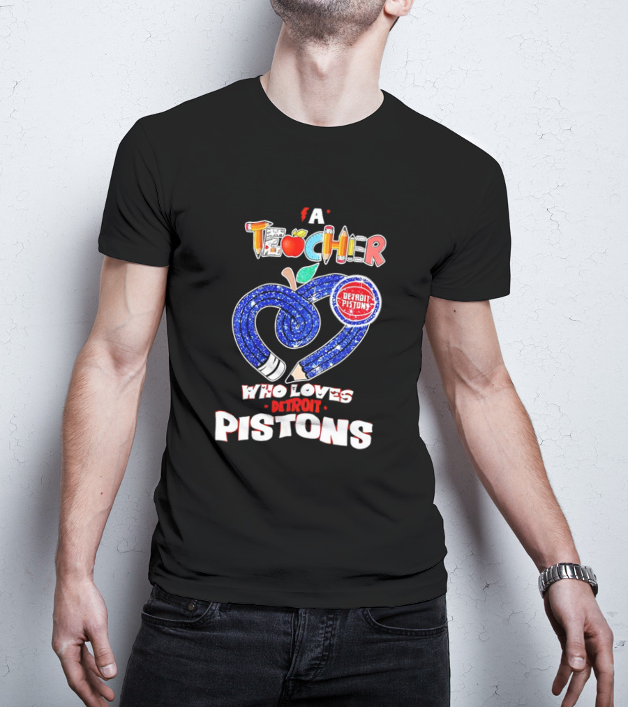 A Teacher Who Loves Detroit Pistons T-Shirt