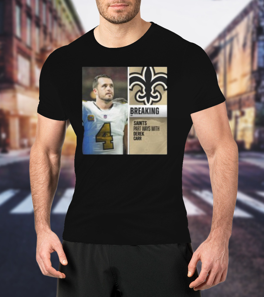 Saints Breaking News Part Ways With Derek Carr Number 4 T-Shirt