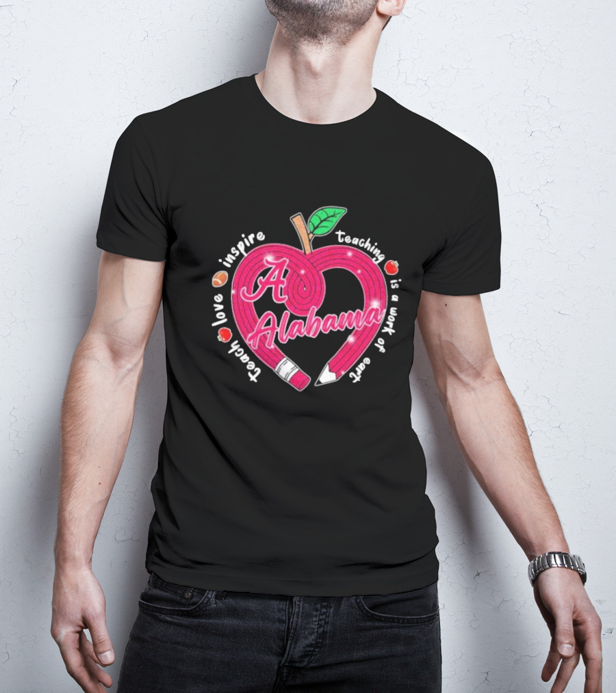 Alabama Crimson Tide Teach Love Inspire Teaching Is A Work Of Heart Apple T-Shirt