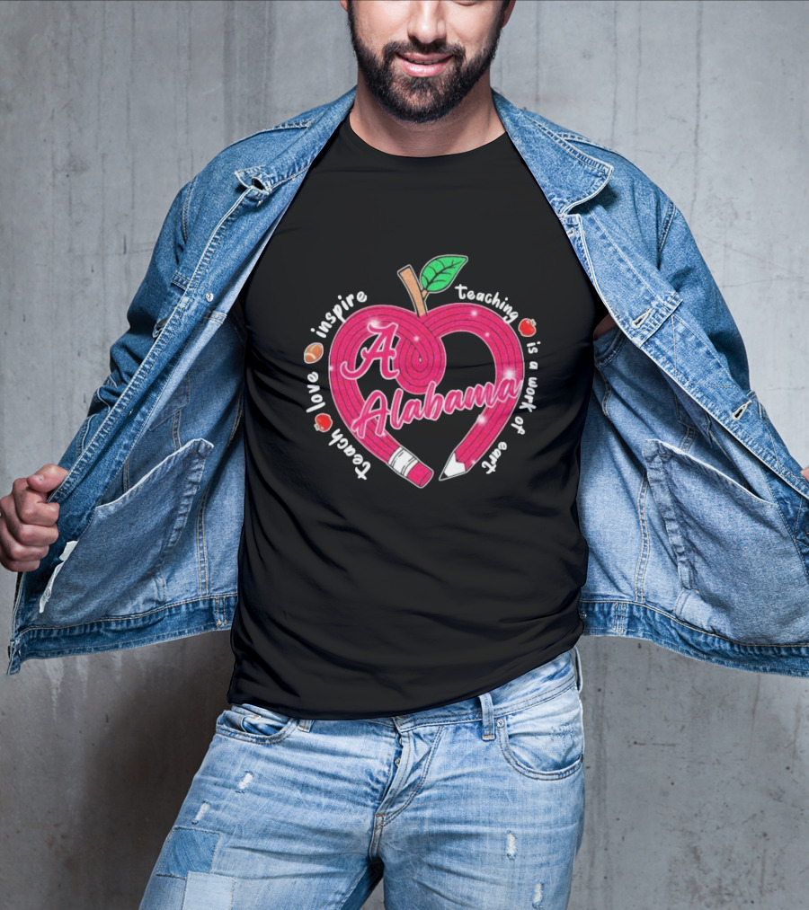 Alabama Crimson Tide Teach Love Inspire Teaching Is A Work Of Heart Apple T-Shirt