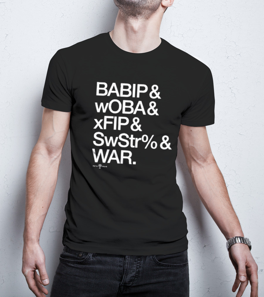 BABIP WOBA XFIP SwStr WAR Baseball Advanced Stats T-Shirt
