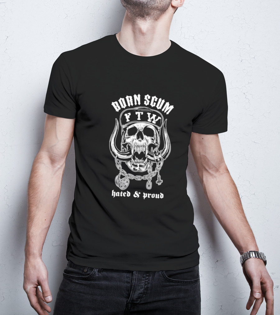 Born Scum FTW Skull Hated Proud Chain Horns T-Shirt