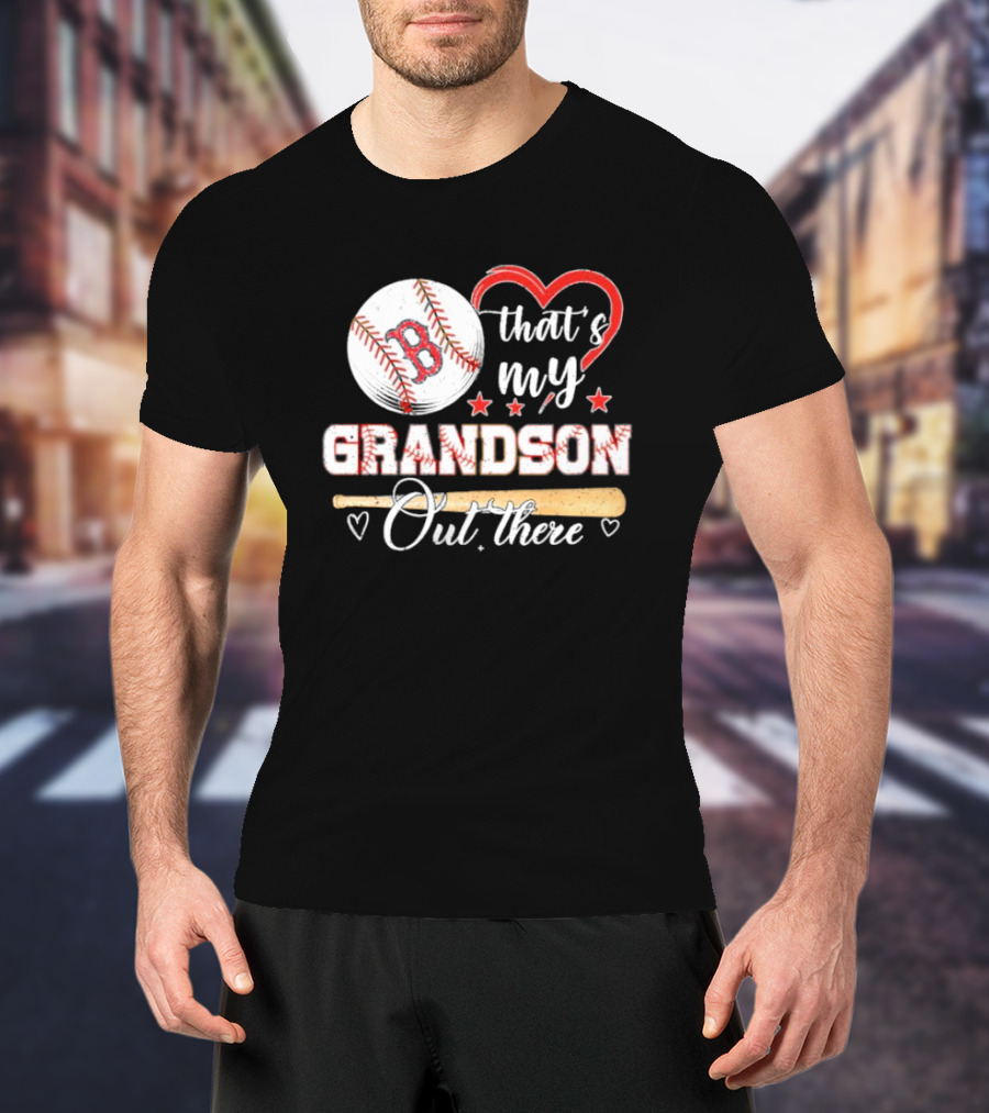 Boston Red Sox Baseball Heart That's My Grandson Out There T-Shirt