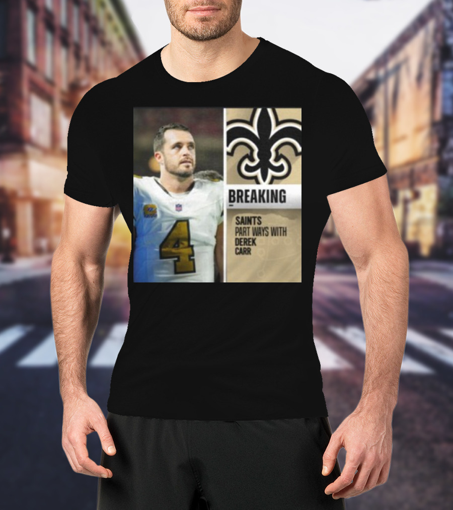 Breaking Saints Part Ways With Derek Carr T-Shirt