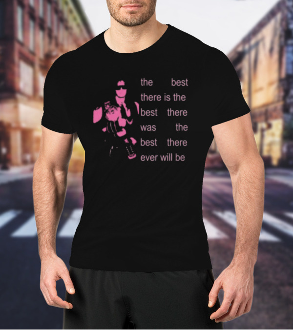 Bret The Best There Is The Best There Was The Best There Ever Will Be Iconic Pink Design T-Shirt