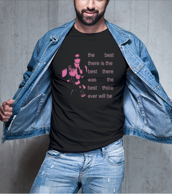 Bret The Best There Is The Best There Was The Best There Ever Will Be Iconic Pink Design T-Shirt