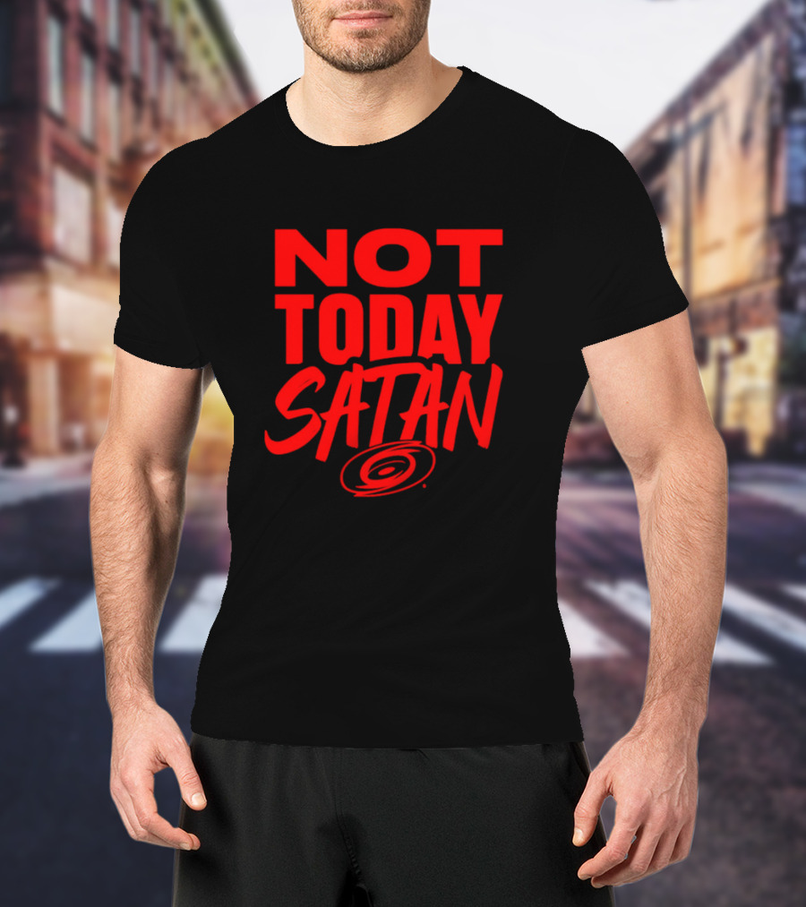 Not Today Satan Carolina Hurricanes T-Shirt