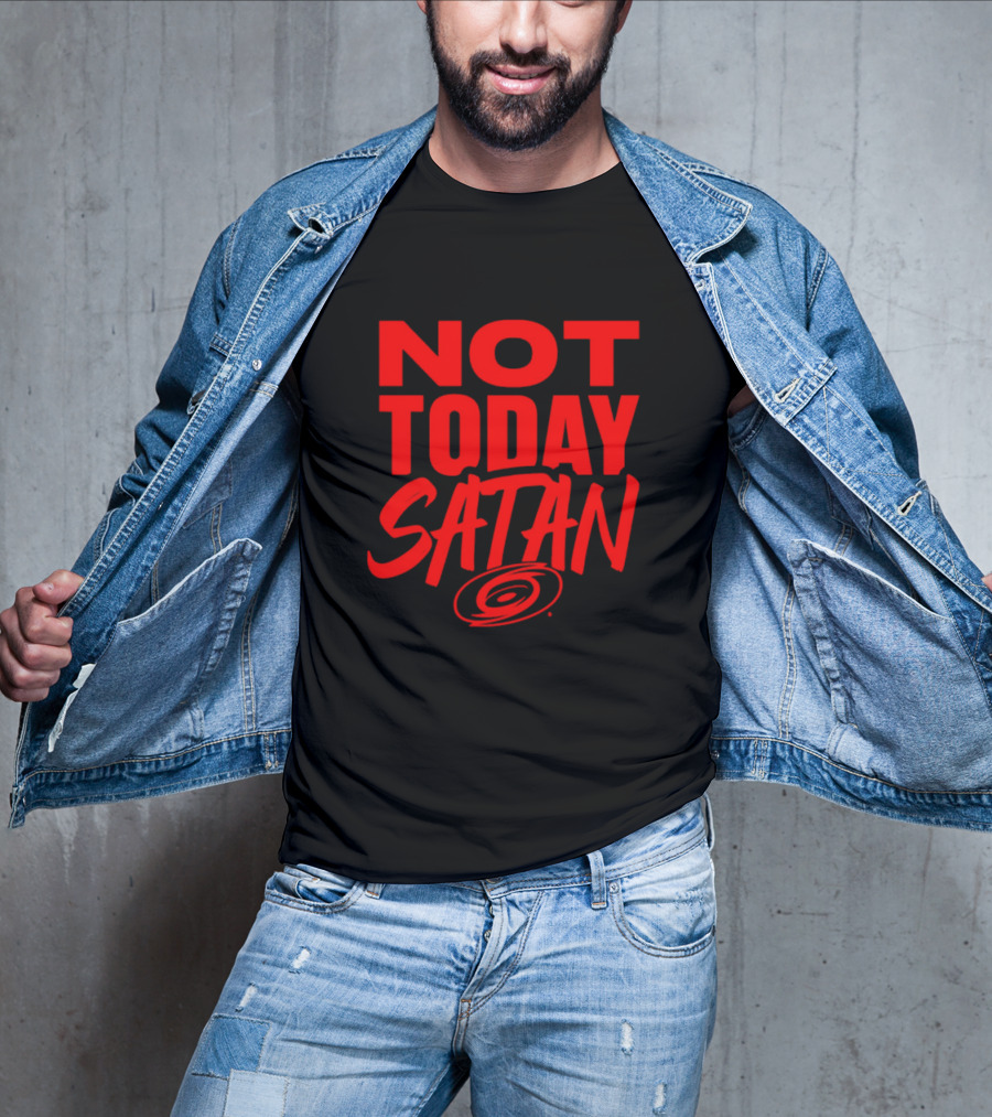 Not Today Satan Carolina Hurricanes T-Shirt