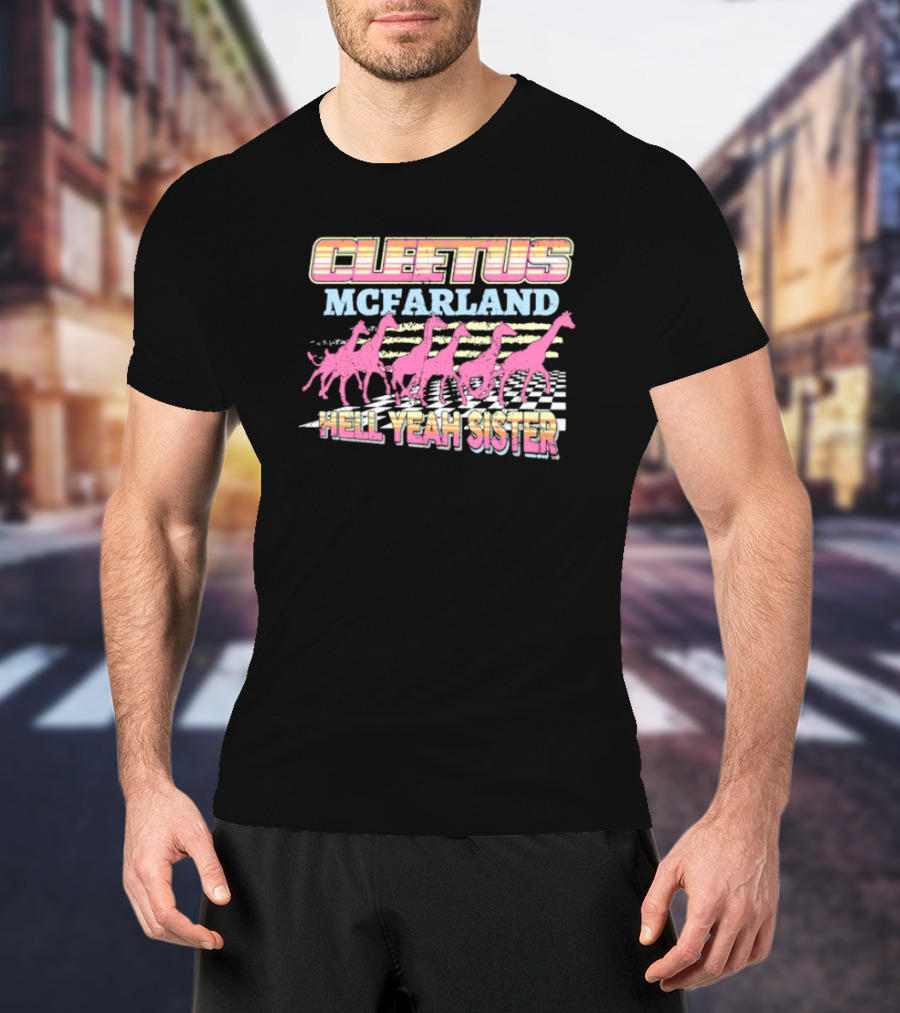 Cleetus McFarland Hell Yeah Sister Racing Dinosaurs T-Shirt