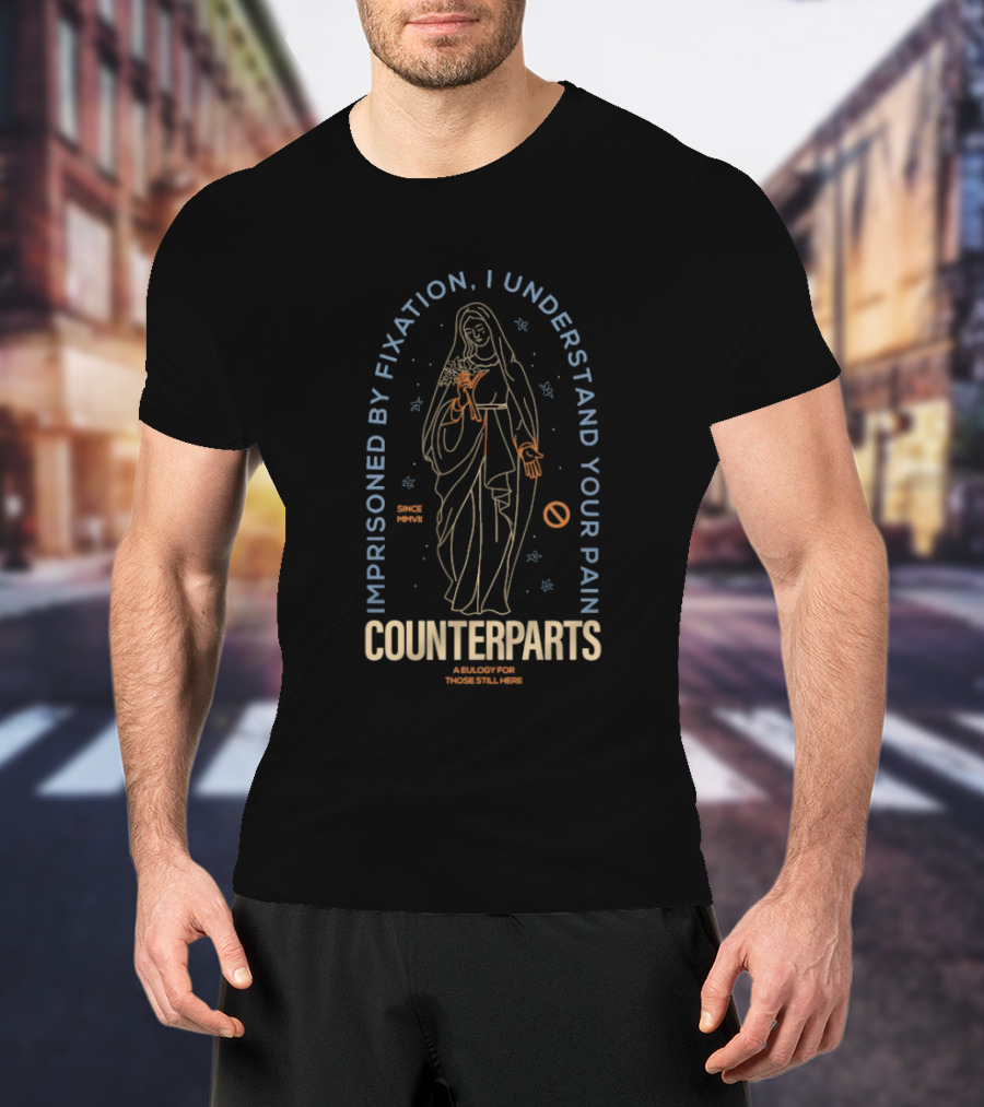 Counterparts Imprisoned By Fixation I Understand Your Pain A Eulogy For Those Still Here T-Shirt