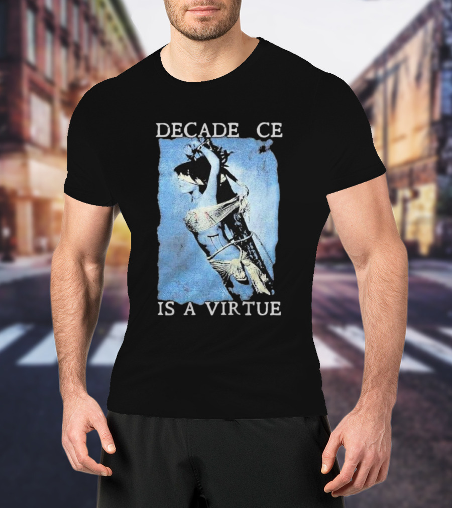 Decadence Cradle Is A Virtue Bound Woman Imagery T-Shirt