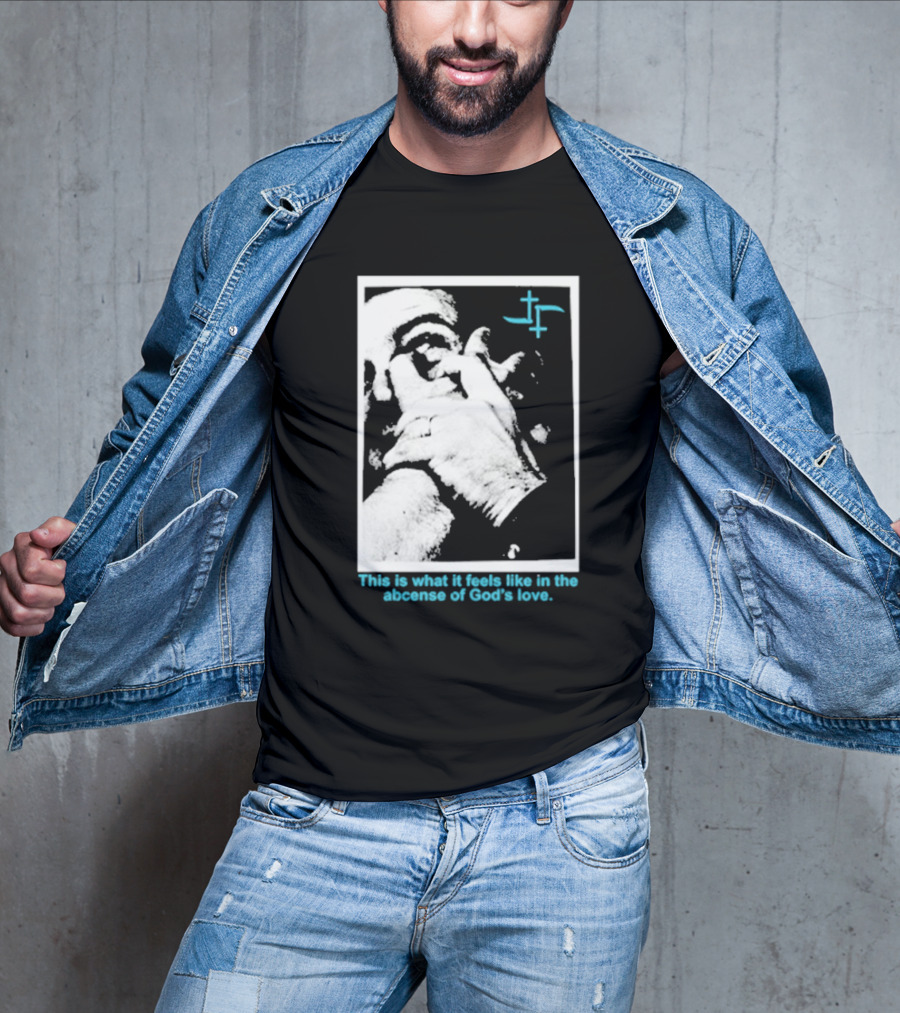 Cult Leader This Is What It Feels Like In The Absence Of God’s Love Monochrome Face Plus Sign T-Shirt