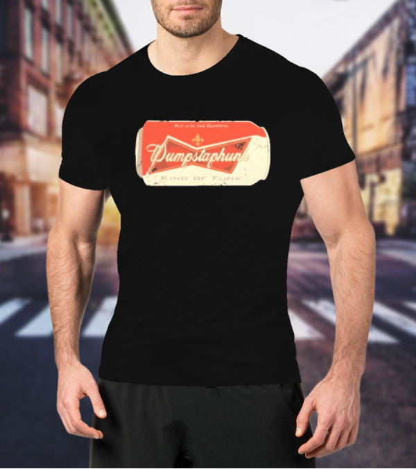 Dumpstaphunk Put It In The Dumpster King Of Funk Vintage Beer Can Design T-Shirt