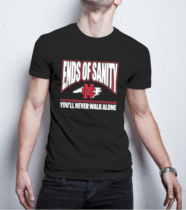 Ends Of Sanity NC State Wolfpack You’ll Never Walk Alone T-Shirt