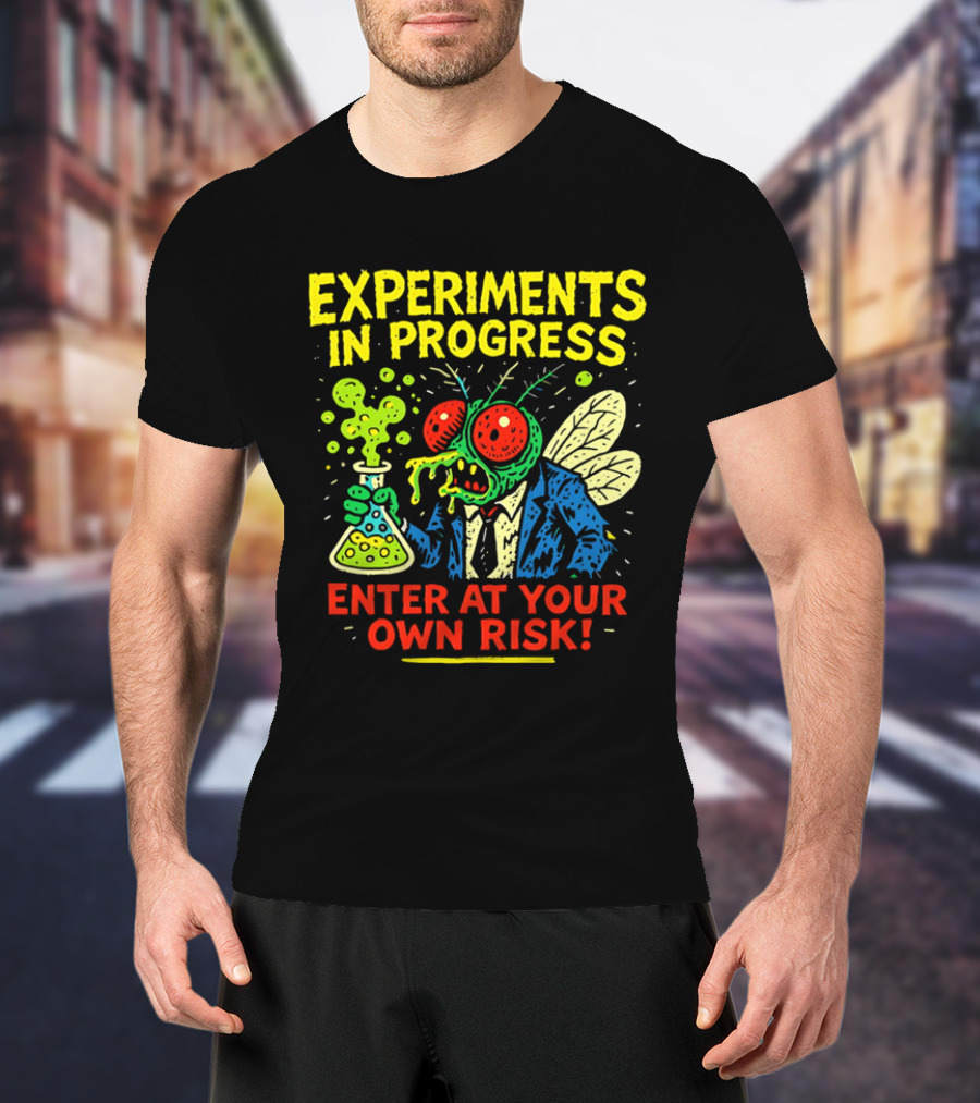 Experiments In Progress Enter At Your Own Risk Fly Creature With Beaker And Suit T-Shirt