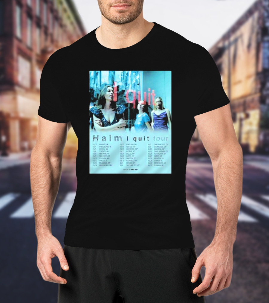 Haim I Quit Tour 2025 Dates North America And Europe Featuring Dora Jar T-Shirt