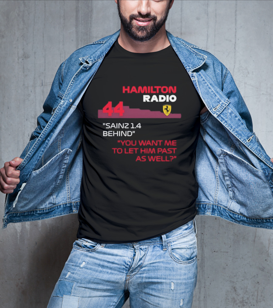 Hamilton Radio 44 Sainz 1.4 Behind You Want Me To Let Him Past As Well T-Shirt
