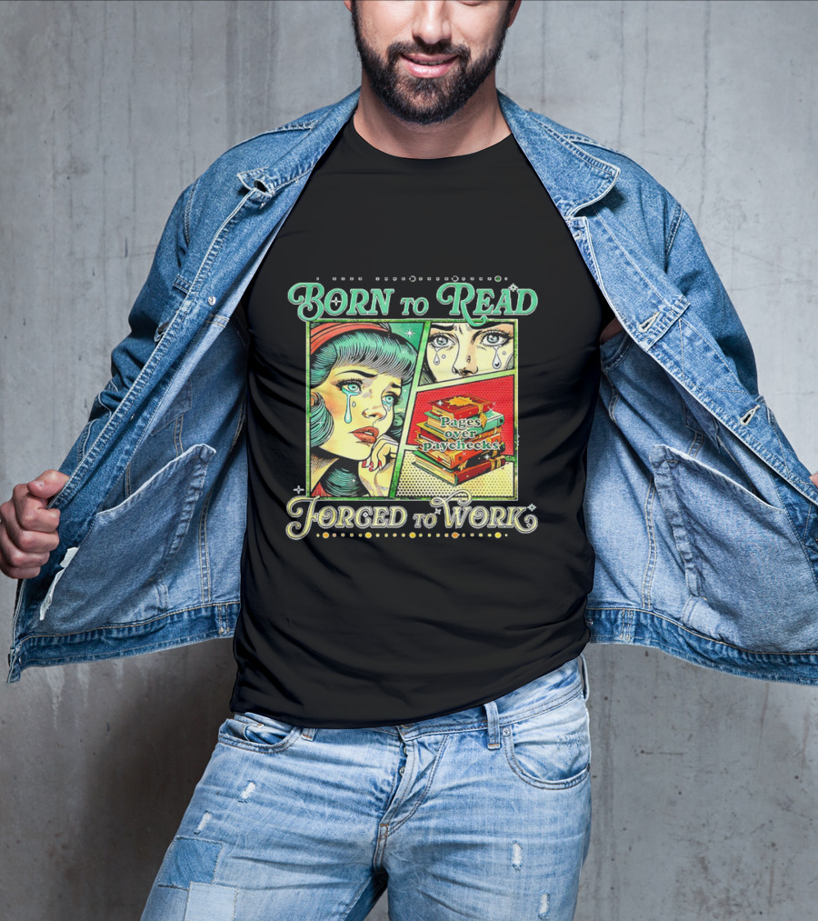 Born To Read Pages Over Paychecks Forced To Work Crying Girl Pop Art Style T-Shirt