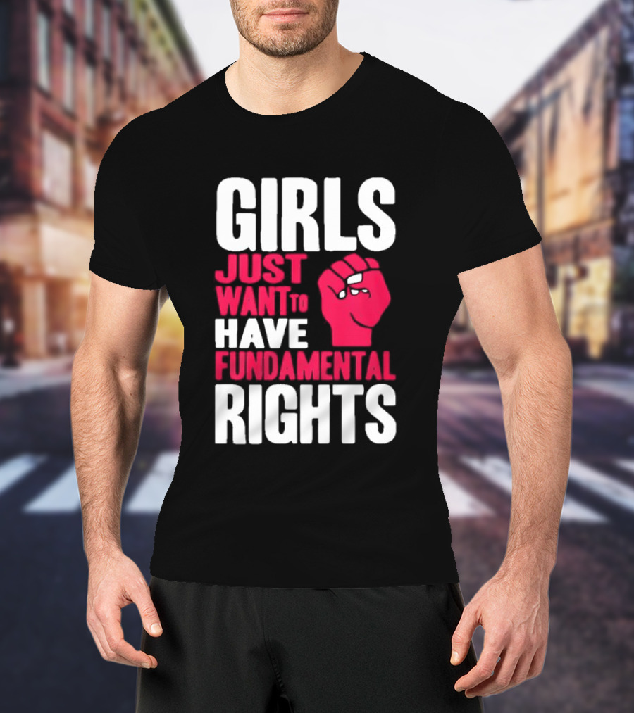 Girls Just Want To Have Fundamental Rights Fist Symbol T-Shirt