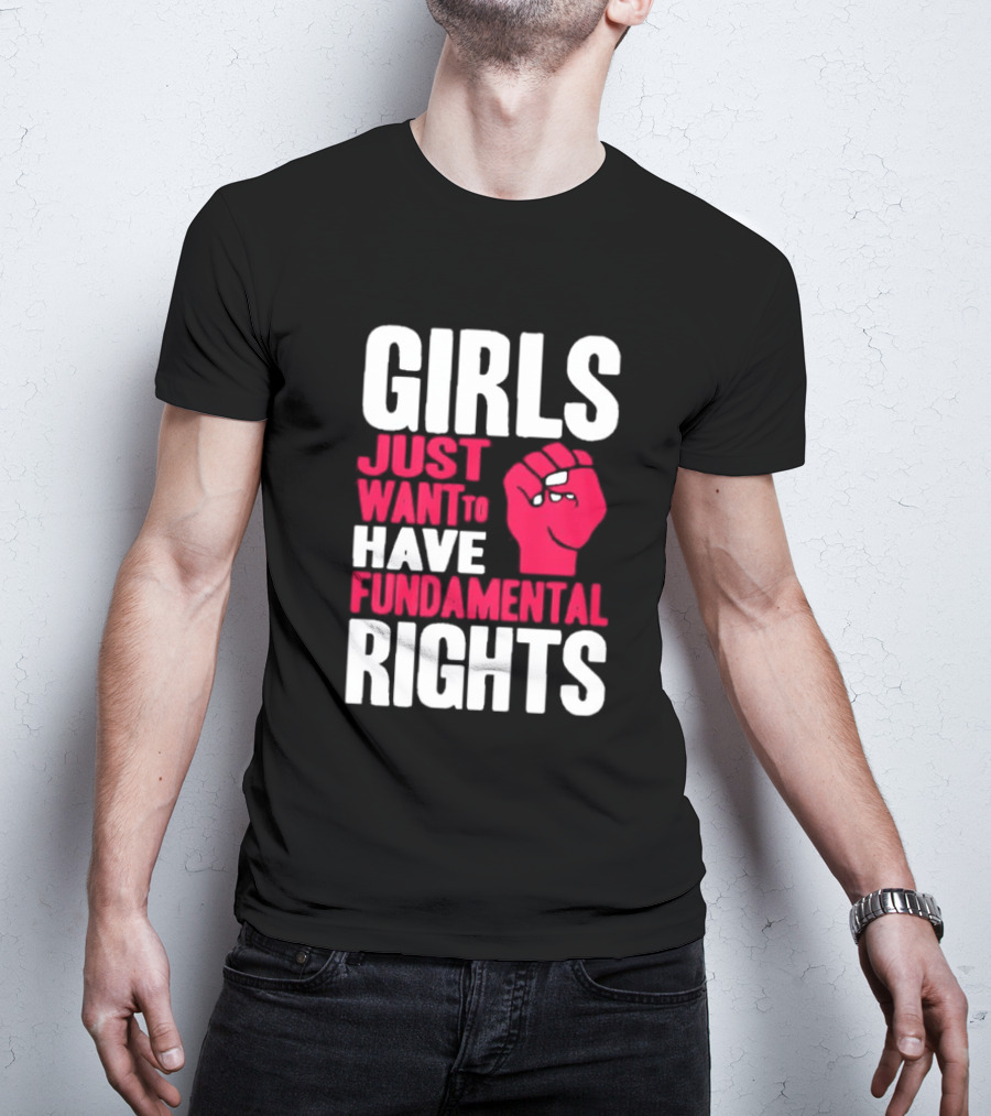 Girls Just Want To Have Fundamental Rights Fist Symbol T-Shirt