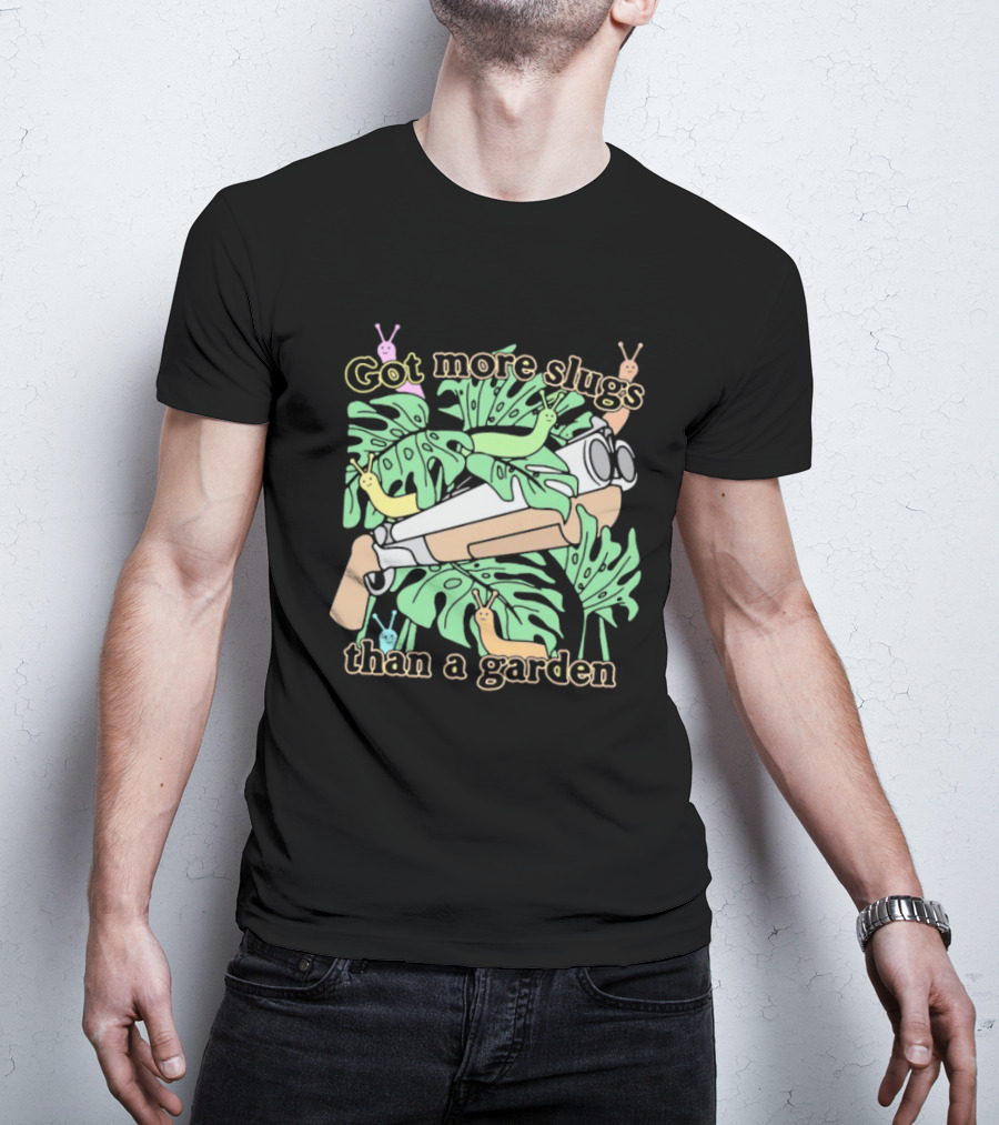 Got More Slugs Than A Garden With Leaves And Sunglasses Gun T-Shirt