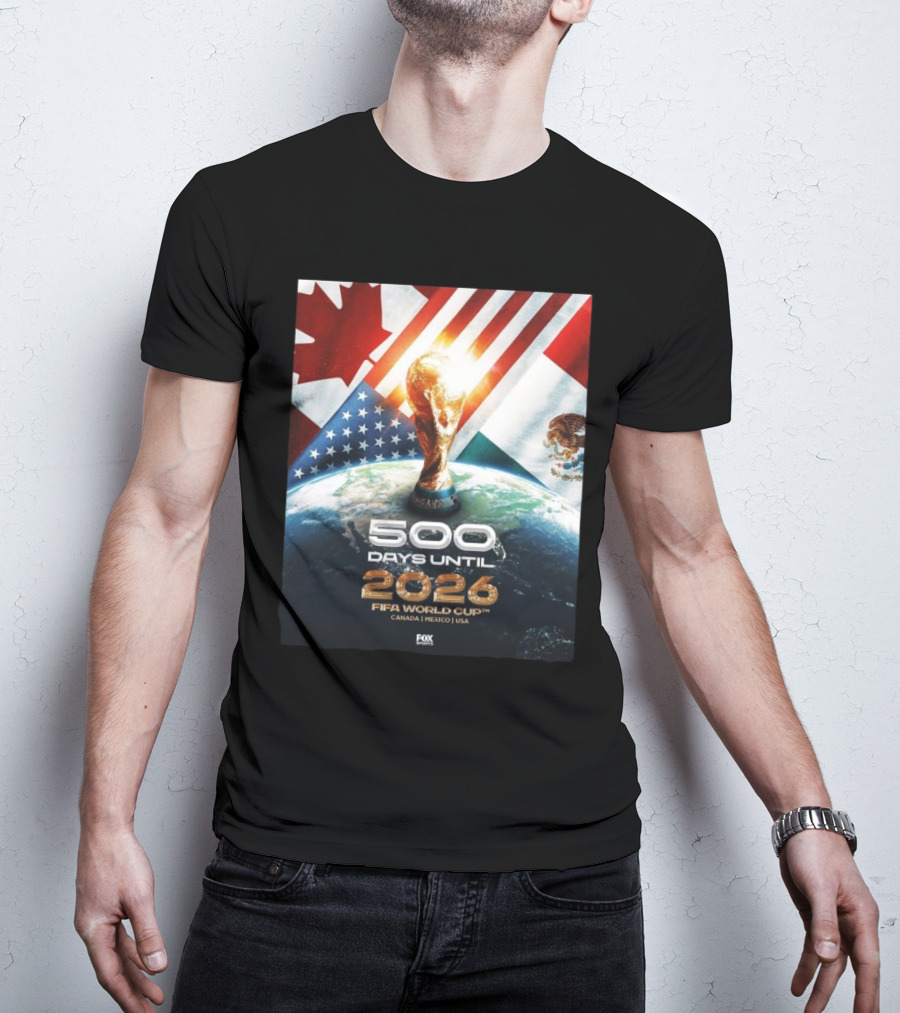500 Days Until 2026 FIFA World Cup Canada Mexico USA Fox Sports T-Shirt
