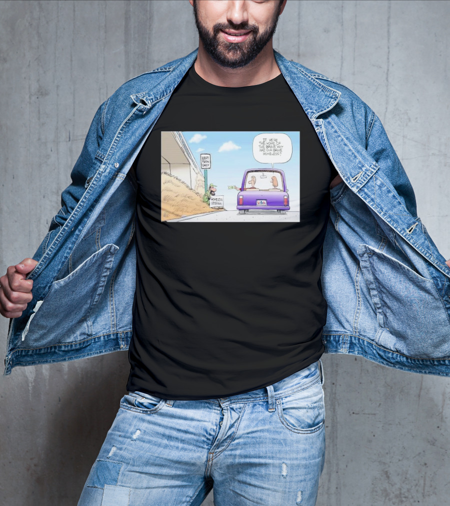 LEFT TURN ONLY HOMELESS VETERAN USA LICENSE PLATE IF WE'RE THE HOME OF THE BRAVE WHY ARE OUR BRAVE HOMELESS T-Shirt
